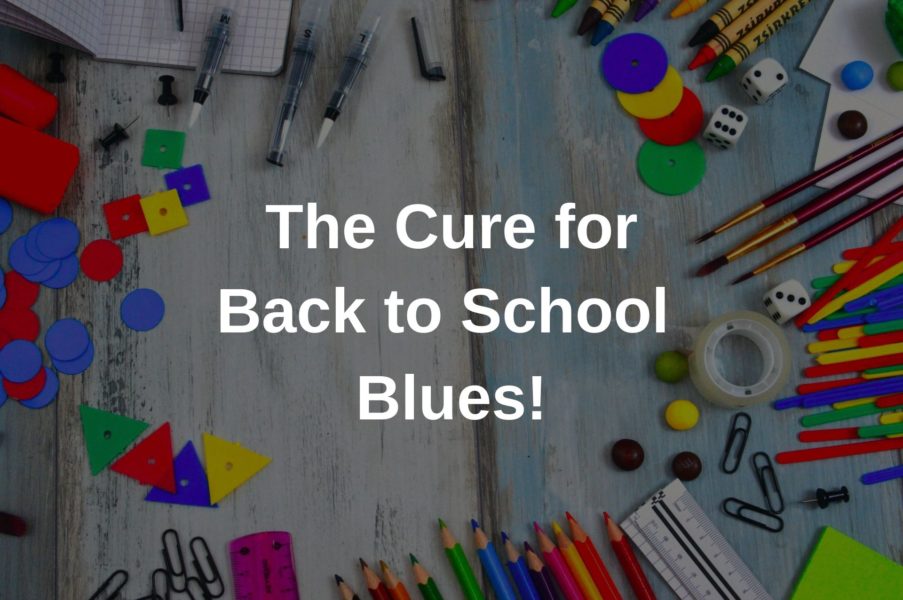 The Cure for Back to School Blues